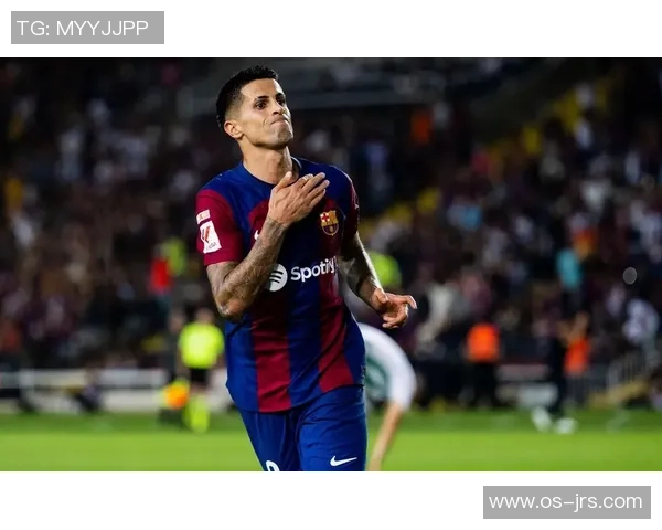 坎塞洛：从边后卫到全能战士的蜕变之路与足球哲学探讨